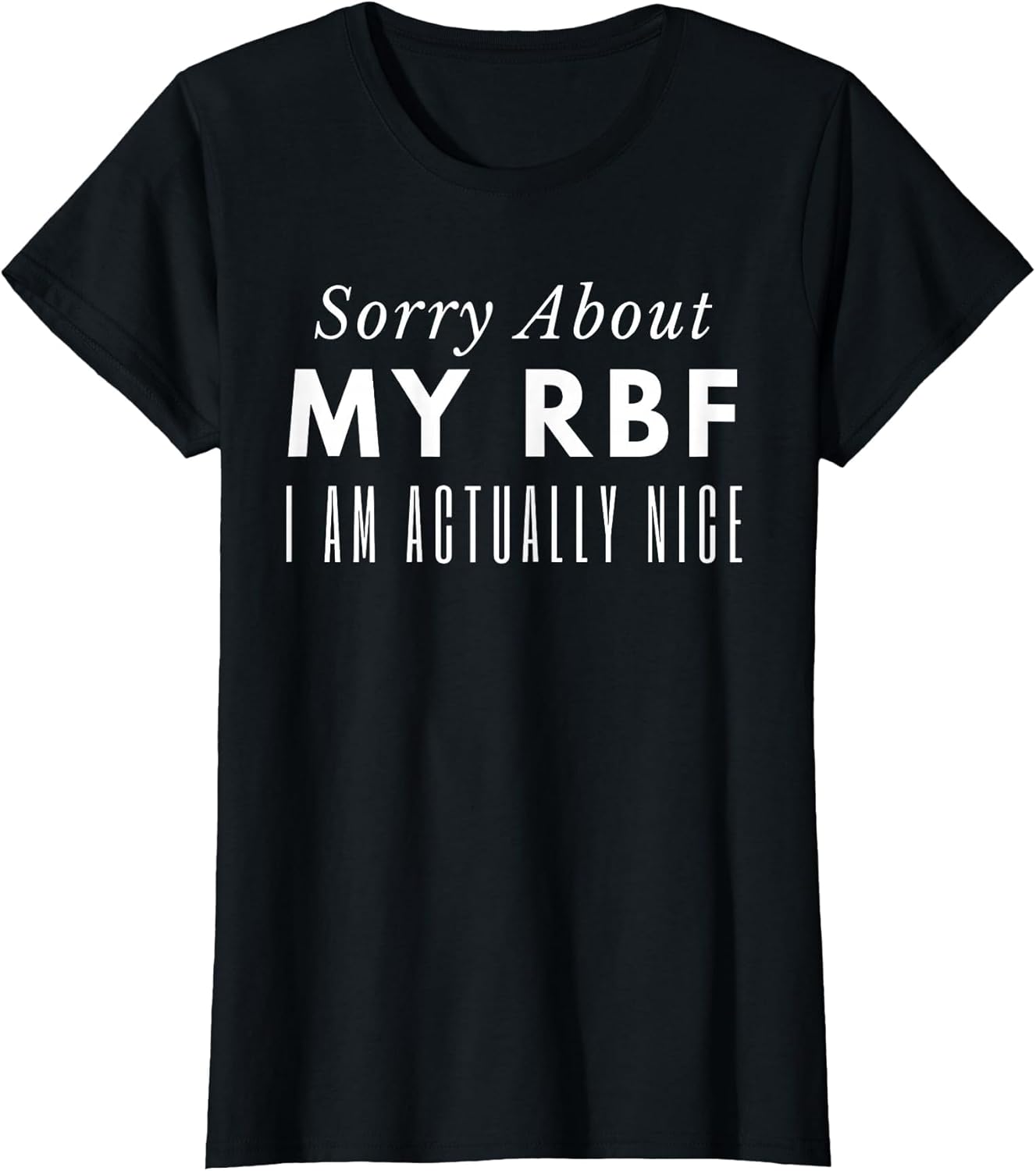 Sorry About My RBF I Am Actually Nice