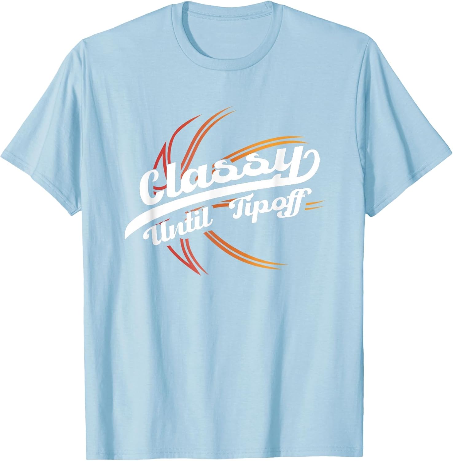 Classy Until Tip Off | Hoops Ball | Basketball Player