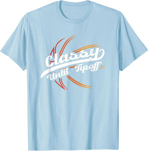 Classy Until Tip Off | Hoops Ball | Basketball Player
