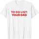 to Do List Your Dad Shirt Funny