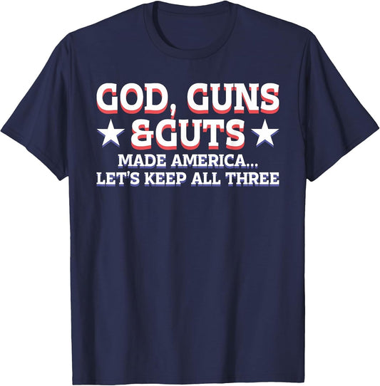 God Guns and Guts Made America Let's Keep All