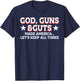 God Guns and Guts Made America Let's Keep All
