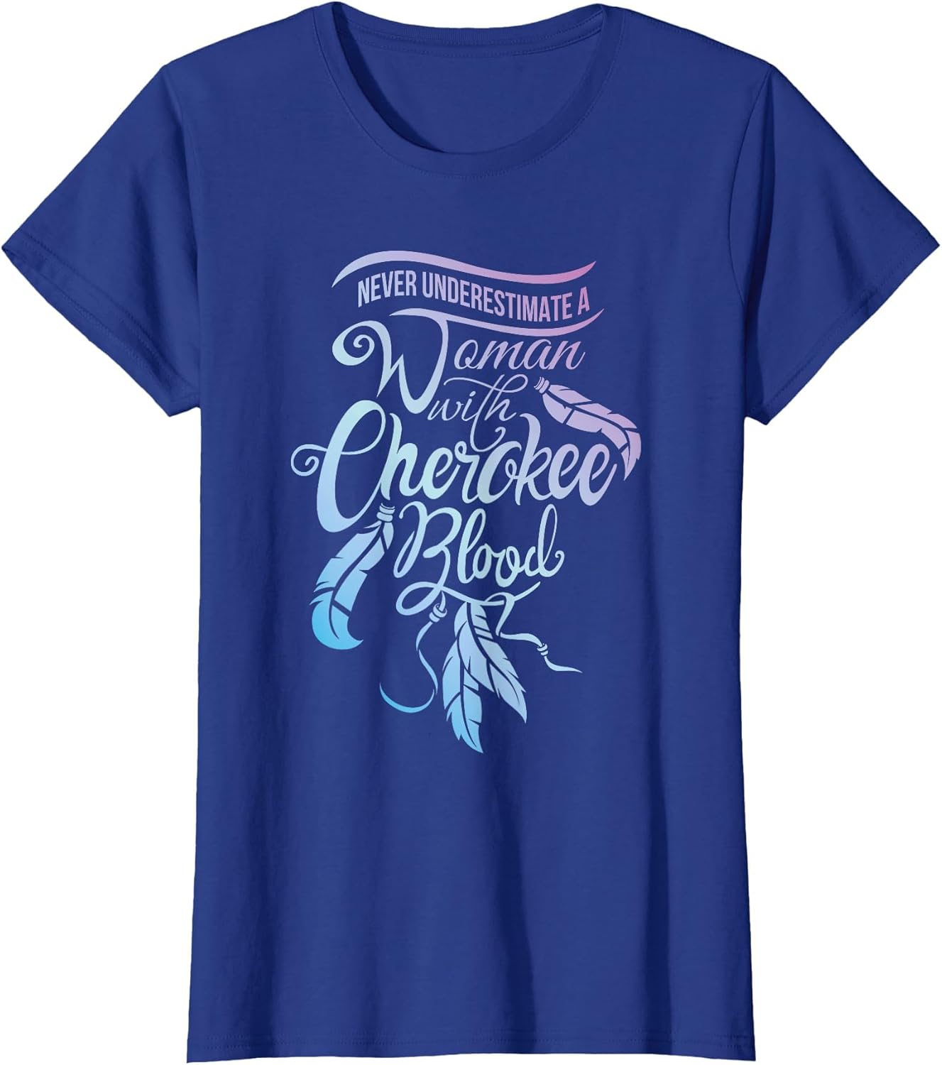 Never Underestimate A Girl with Cherokee Blood Indian