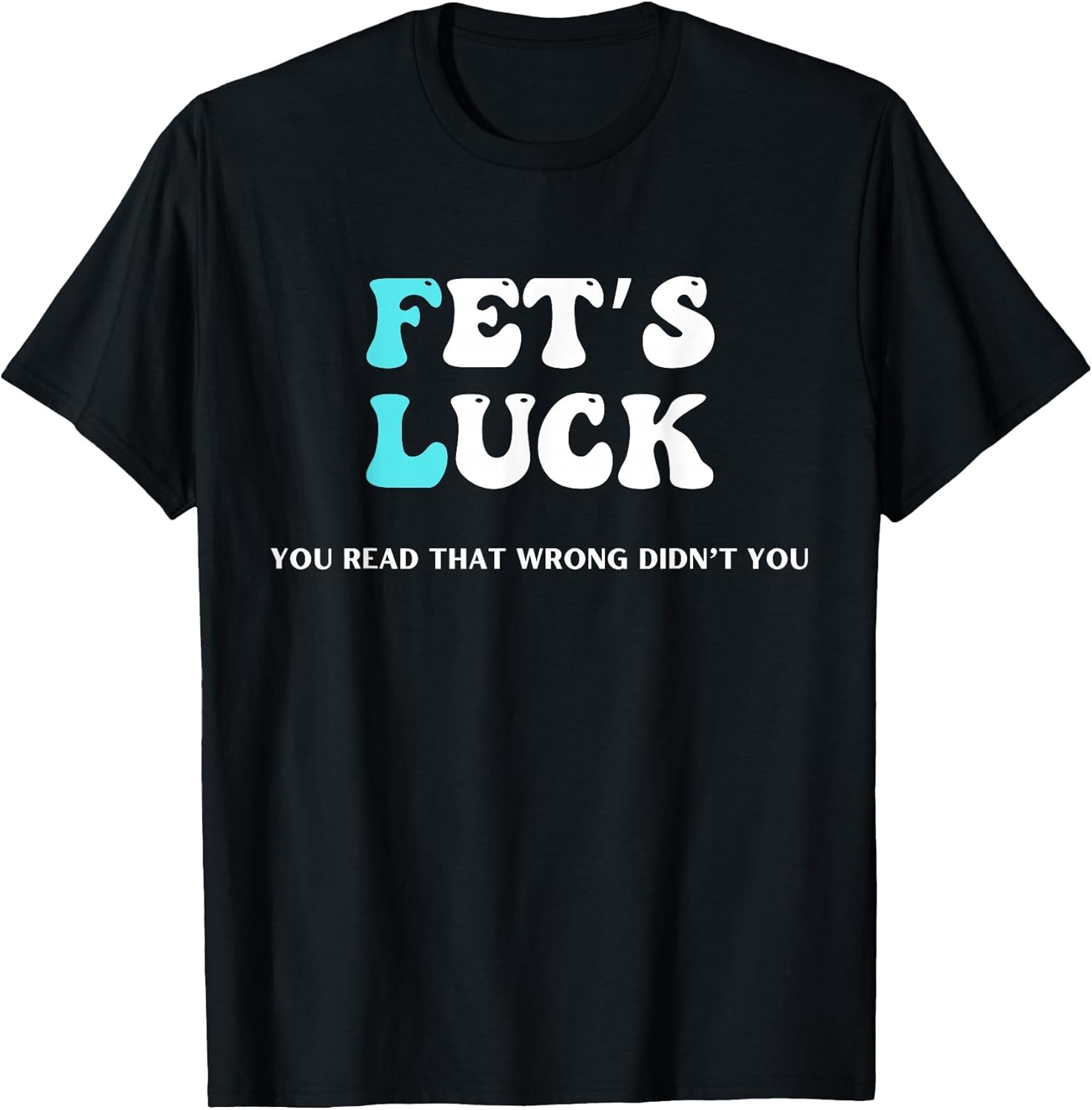 Fets Luck Funny Sarcastic Word Play & Women