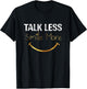 Talk Less Smile More - Hamilton Funny Quote Shirt