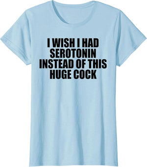 I Wish I HAD Serotonin Instead of This Huge Cock