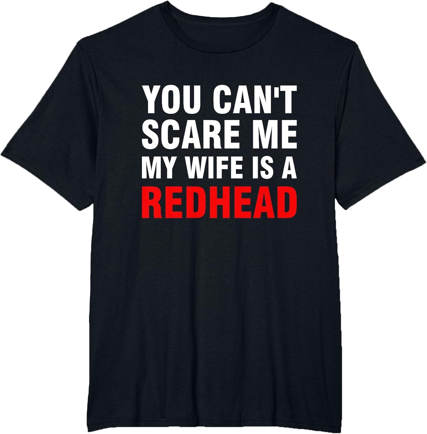 You Can't Scare Me My Wife is A Redhead