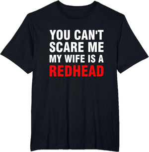 You Can't Scare Me My Wife is A Redhead