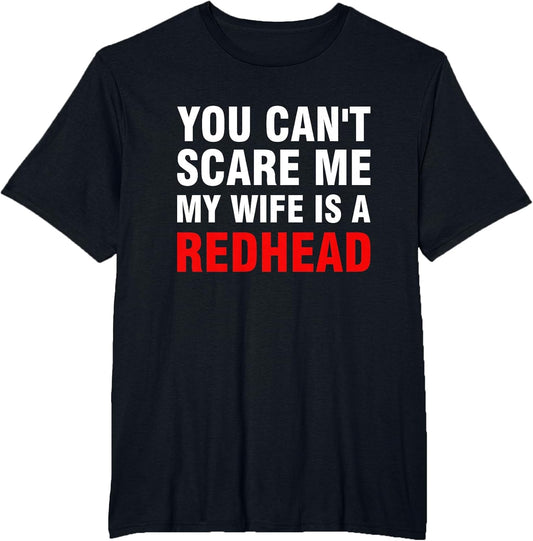 You Can't Scare Me My Wife is A Redhead