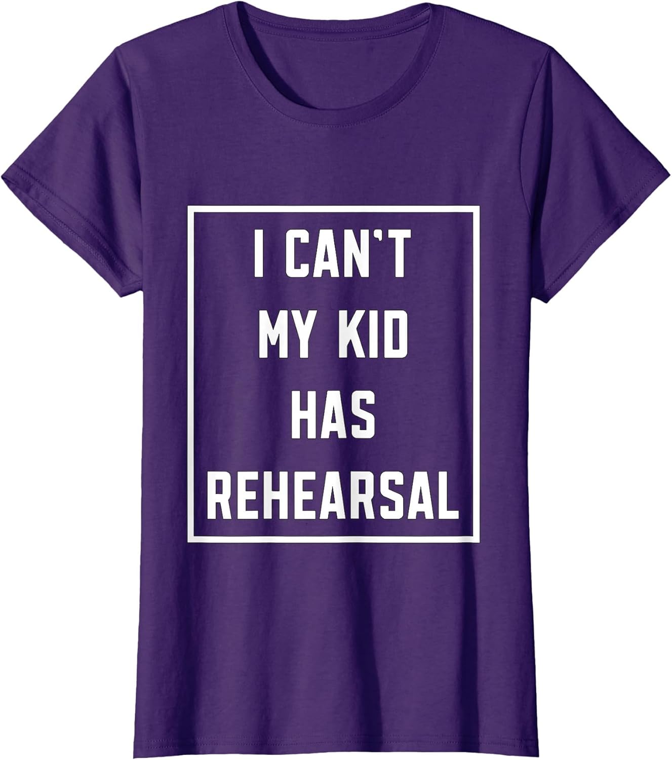 I Can't My Kid has Rehearsal Theatre Mom Dad