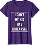 I Can't My Kid has Rehearsal Theatre Mom Dad