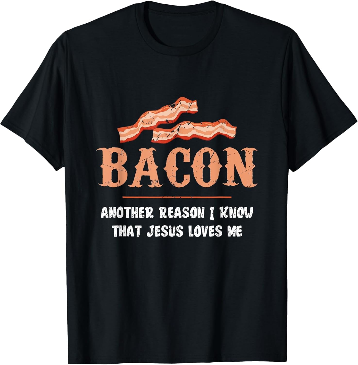 Bacon Another-Reason I Know Jesus Loves Me Bacon Jesus
