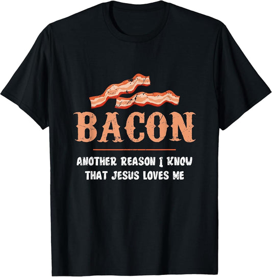 Bacon Another-Reason I Know Jesus Loves Me Bacon Jesus