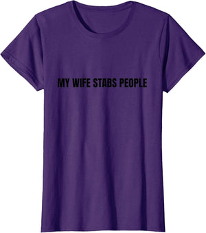 My Wife Stabs People Funny Wife Quote