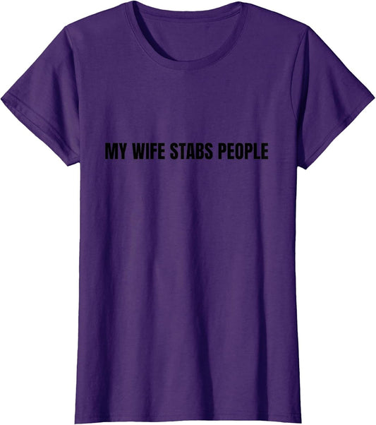 My Wife Stabs People Funny Wife Quote