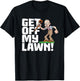 Get Off My Lawn a Funny Men's Quote and Grumpy Old Man