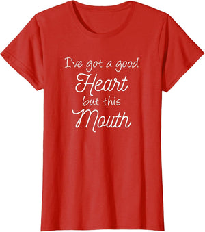 I've Got A Good Heart But This Mouth