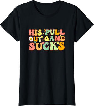 Groovy His Pull Out Game Sucks Pregnancy Baby Announcement