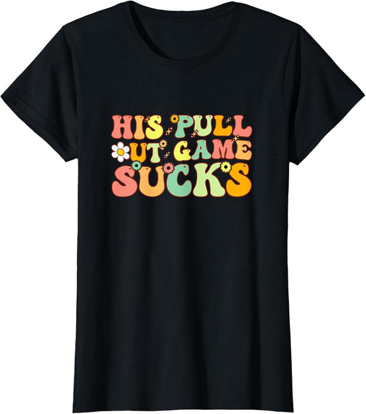 Groovy His Pull Out Game Sucks Pregnancy Baby Announcement