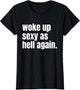 Woke Up Sexy As Hell Again Funny Confidence Women Saying