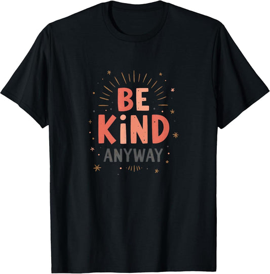 Be Kind Anyway Inspirational Kindness Message