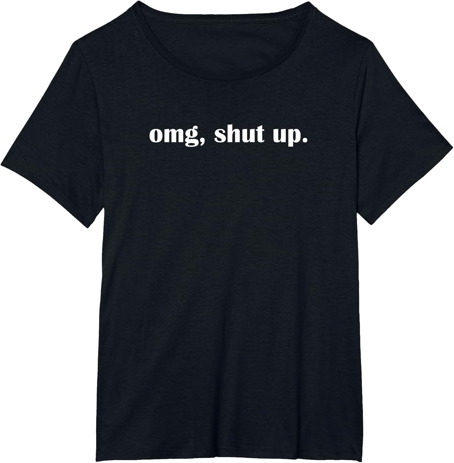 OMG Shut up, Funny, Sarcastic, Joke, Family