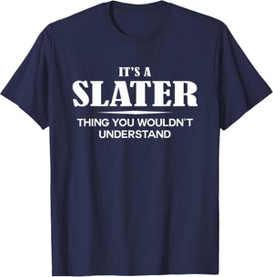 It's A Slater Thing You Wouldn't Understand Slater Name
