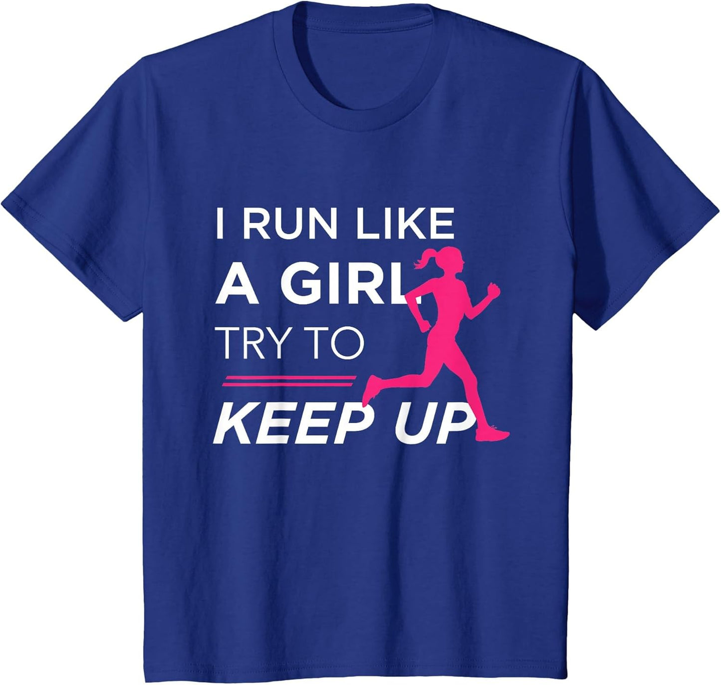 for Female Runners - I Run Like a Girl Try to Keep Up