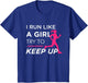 for Female Runners - I Run Like a Girl Try to Keep Up