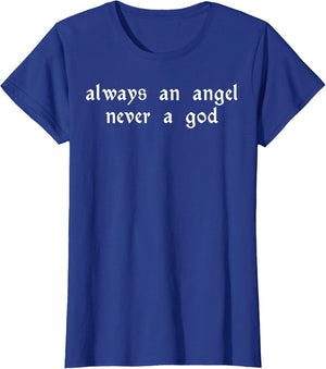 Always an Angel Never A God
