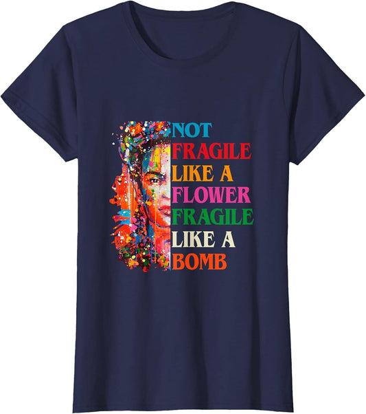 Women Not Fragile Like A Flower Fragile Like A Bomb