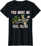You Make Me Feel Alive Plant for a Funny Plants Gardener