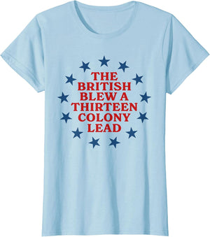 The British Blew a 13 Colony Lead Funny 4Th of July Funny