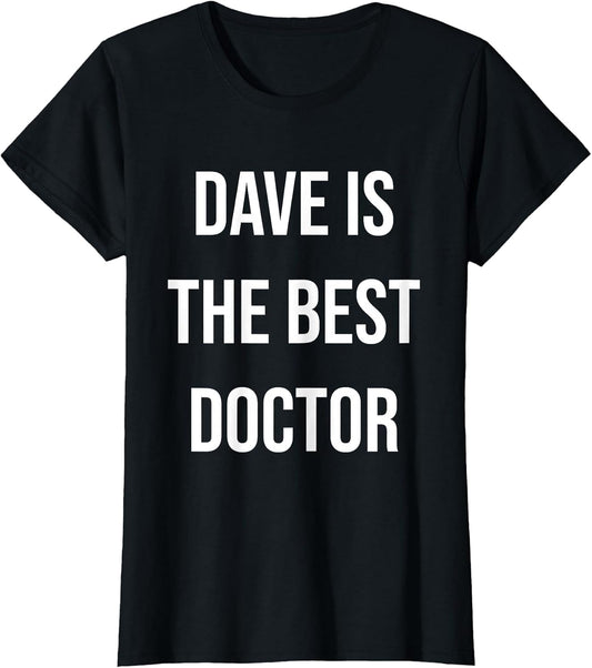 Dave is The Best Doctor