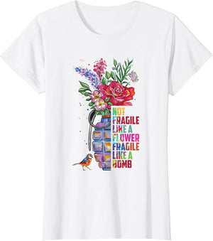 Not Fragile Like a Flower Fragile Like a Bomb