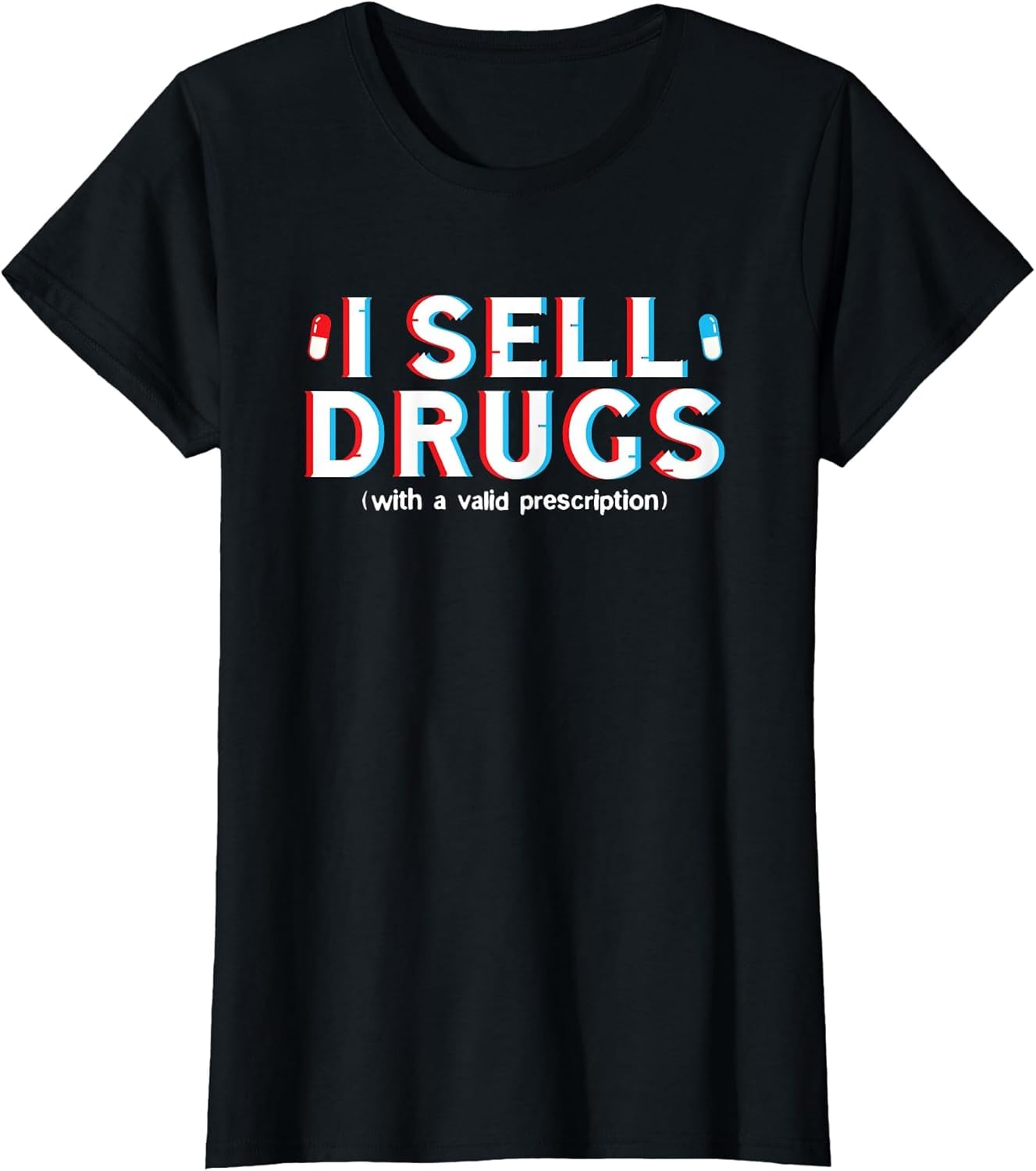 I Sell Drugs with A Valid Prescription Pharmacist Design