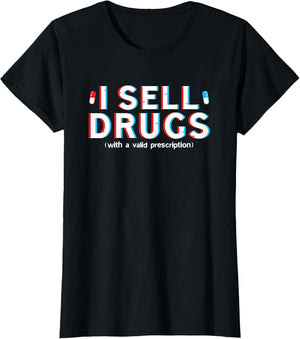 I Sell Drugs with A Valid Prescription Pharmacist Design