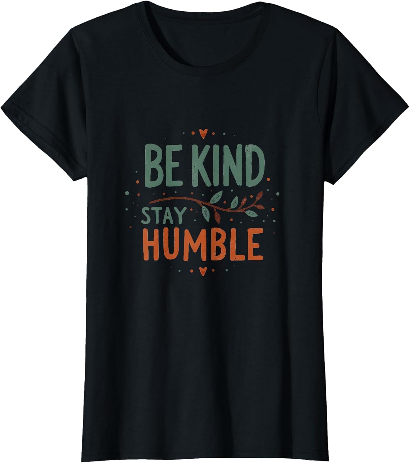 Be Kind Stay Humble Inspirational Message Design