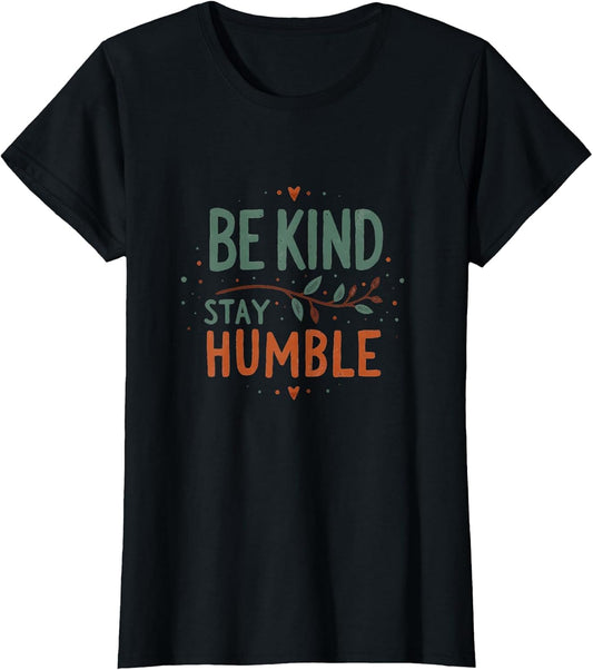 Be Kind Stay Humble Inspirational Message Design