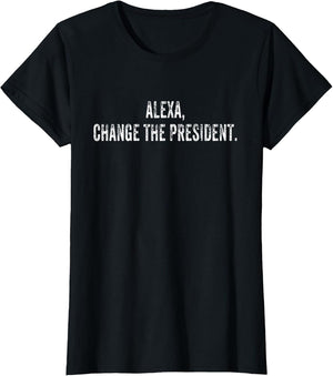 Alexa Change The President Funny Vintage
