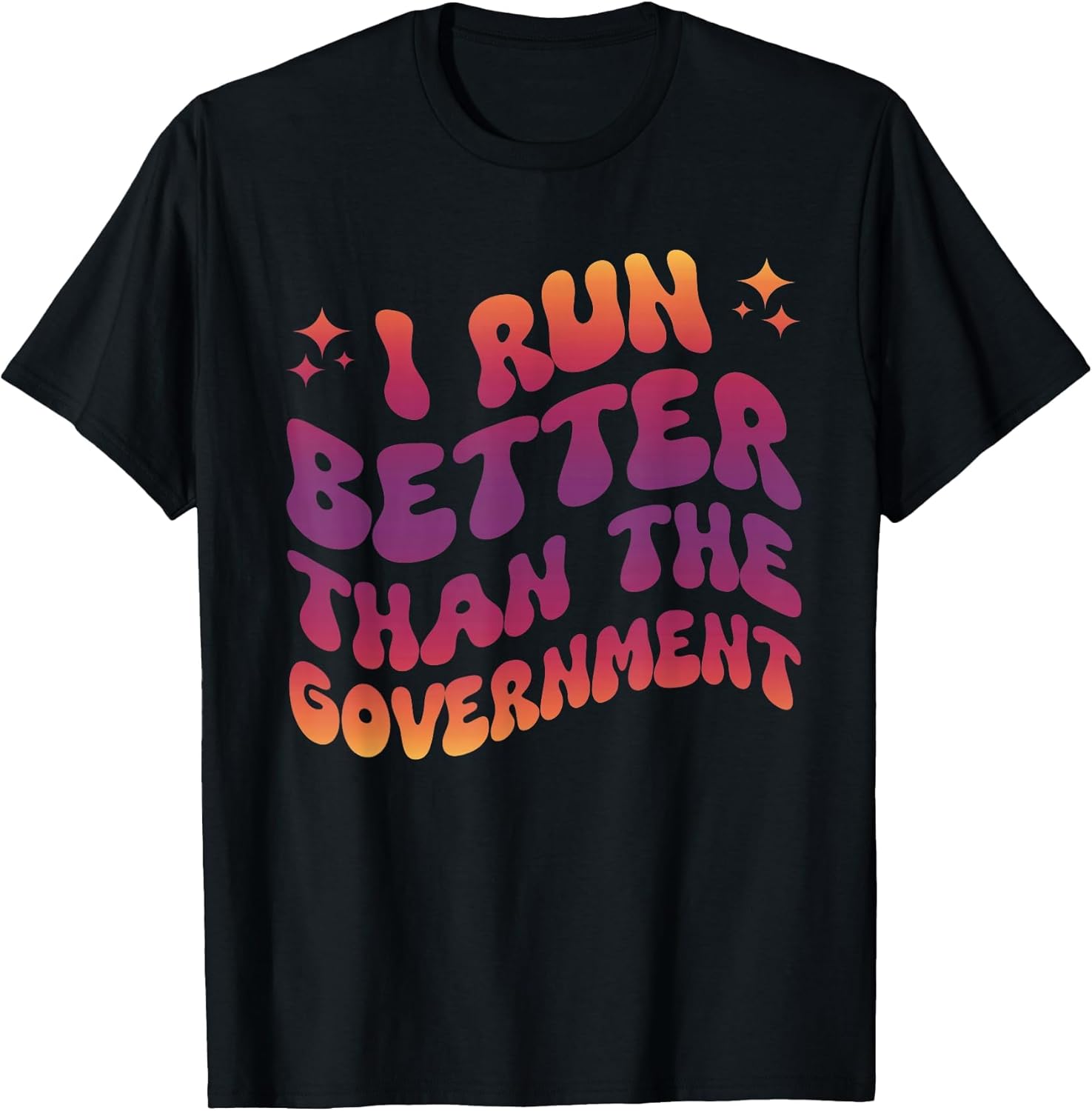I Run Better Than The Government Runner Athletes
