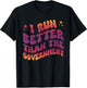I Run Better Than The Government Runner Athletes