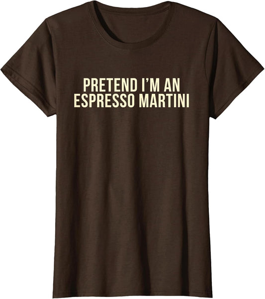 Pretend I'm an Espresso Martini Cocktail Brown Halloween