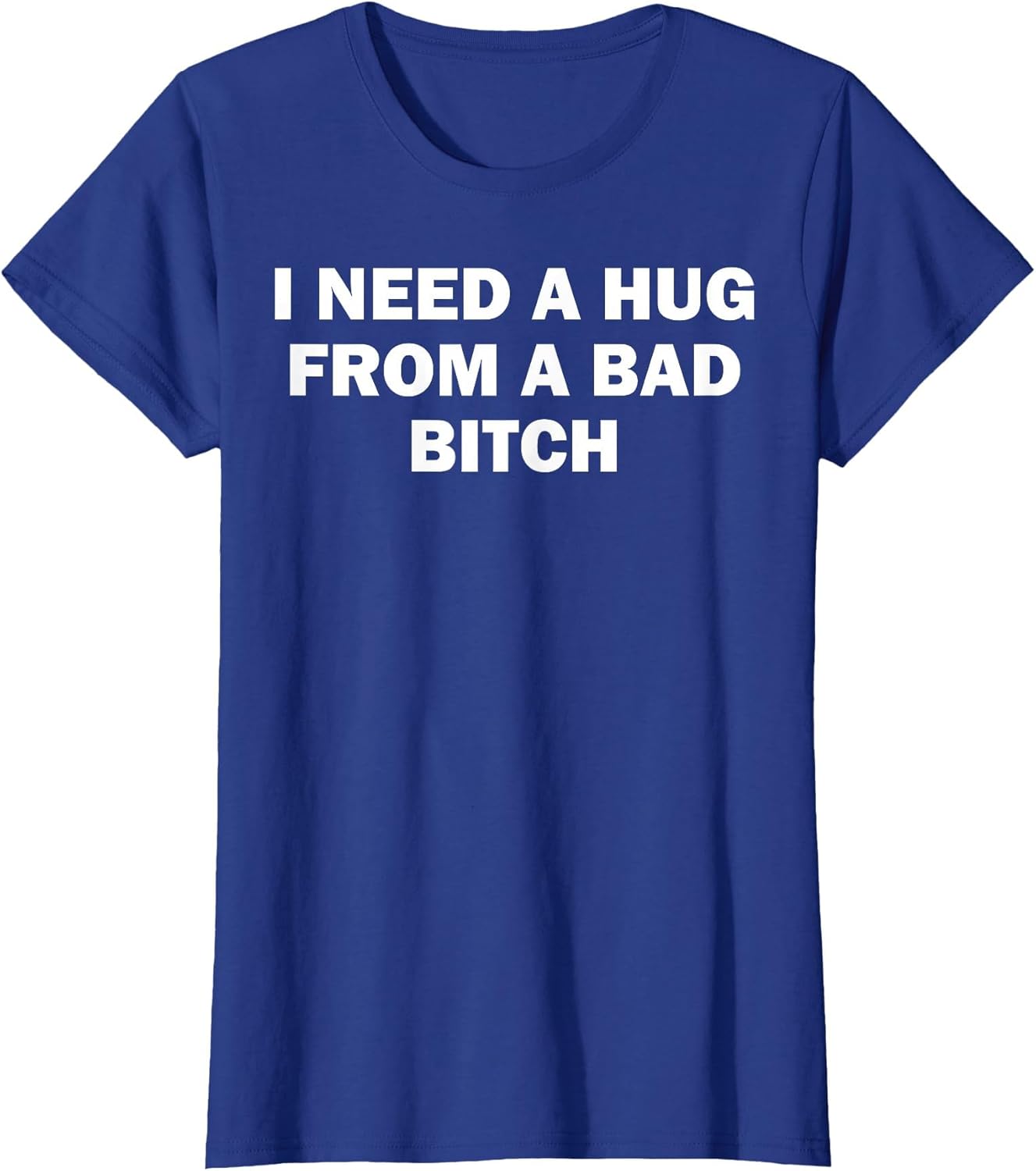 I Need A Hug from A Bad Bitch