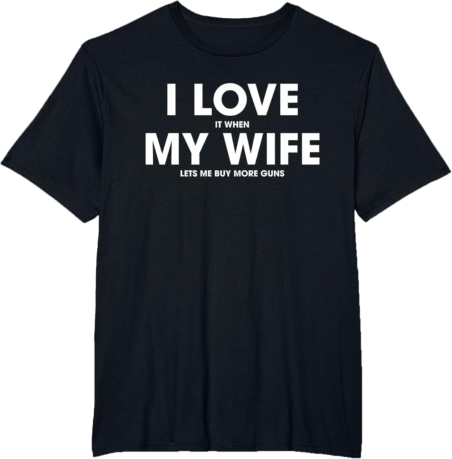 I Love It When My Wife Lets Me Buy More Guns