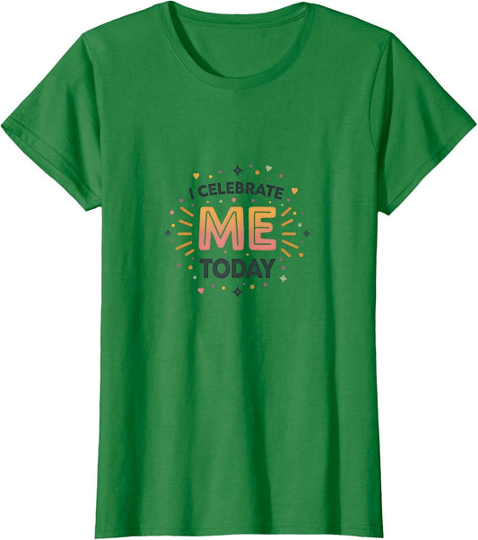 I Celebrate Me Today Self Love Empowerment Design