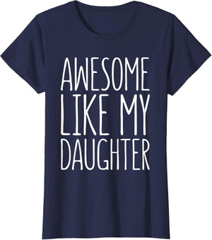 Awesome Like My Daughter Shirt for Dad from Daughter Mom