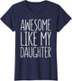 Awesome Like My Daughter Shirt for Dad from Daughter Mom