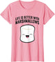 Life is Better with Marshmallows