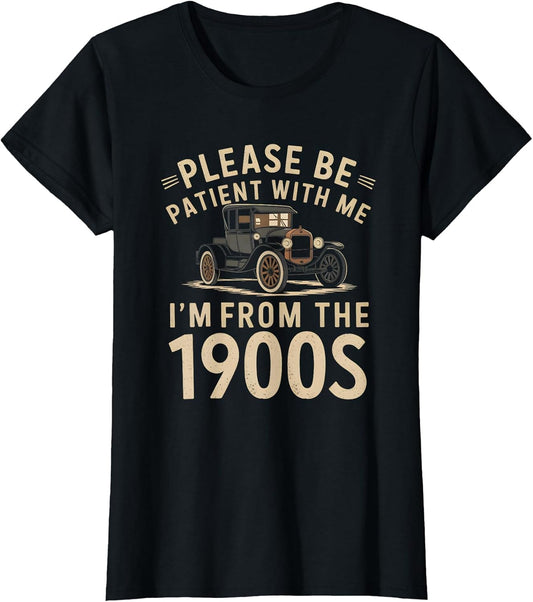 Please Be Patient with Me I'm from The 1900s Vintage Car